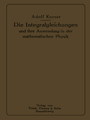 cover image of Die Integralgleichungen und ihre Anwendungen in der Mathematischen Physik